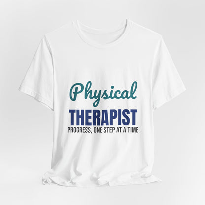 Physical Therapist Progress One Step at a Time Shirt, Physical Therapist T-Shirt, PT Gift