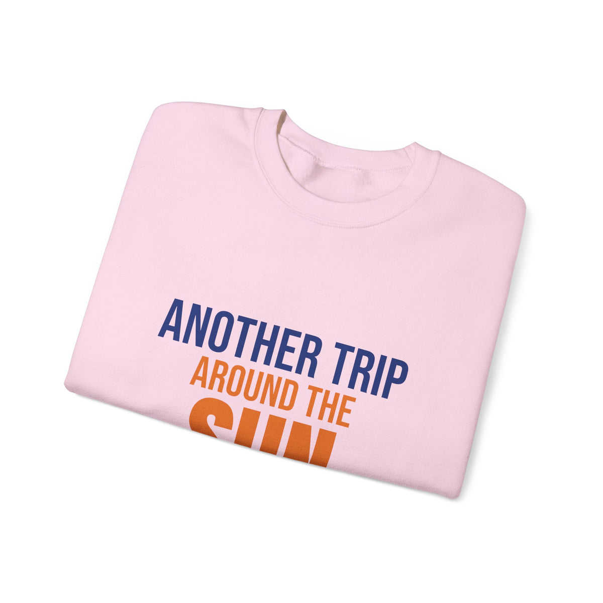 Another Trip Around the Sun Sweatshirt, Birthday Crewneck, Birthday Gift