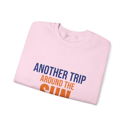 Another Trip Around the Sun Sweatshirt, Birthday Crewneck, Birthday Gift
