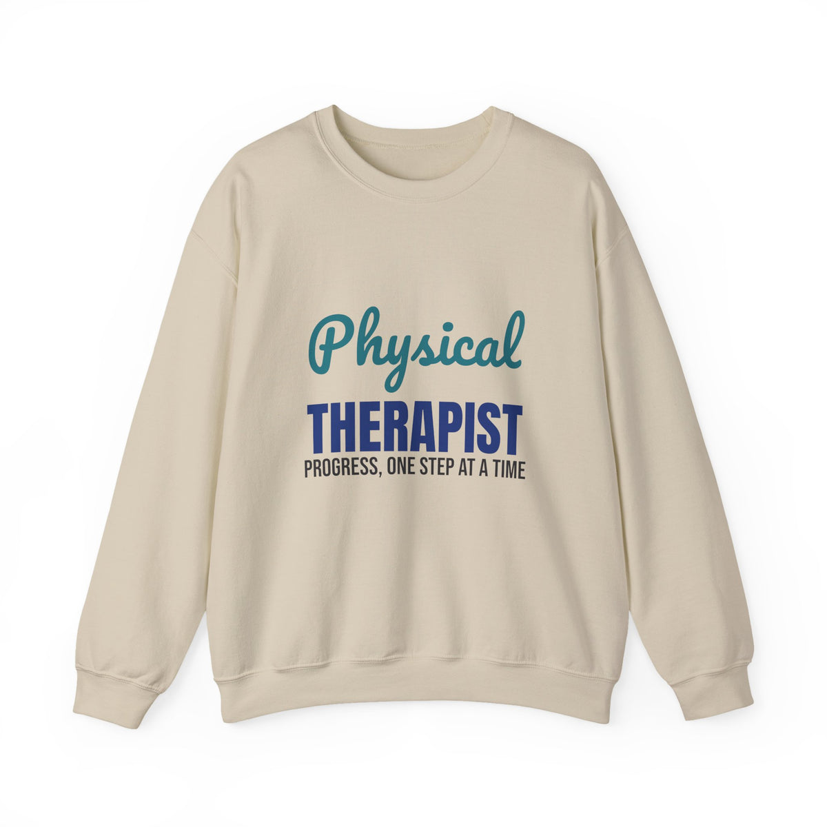 Physical Therapist Progress One Step at a Time Sweatshirt