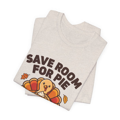 Save Room for Pie Thanksgiving Turkey Shirt, Save Room for Pie Thanksgiving T-Shirt