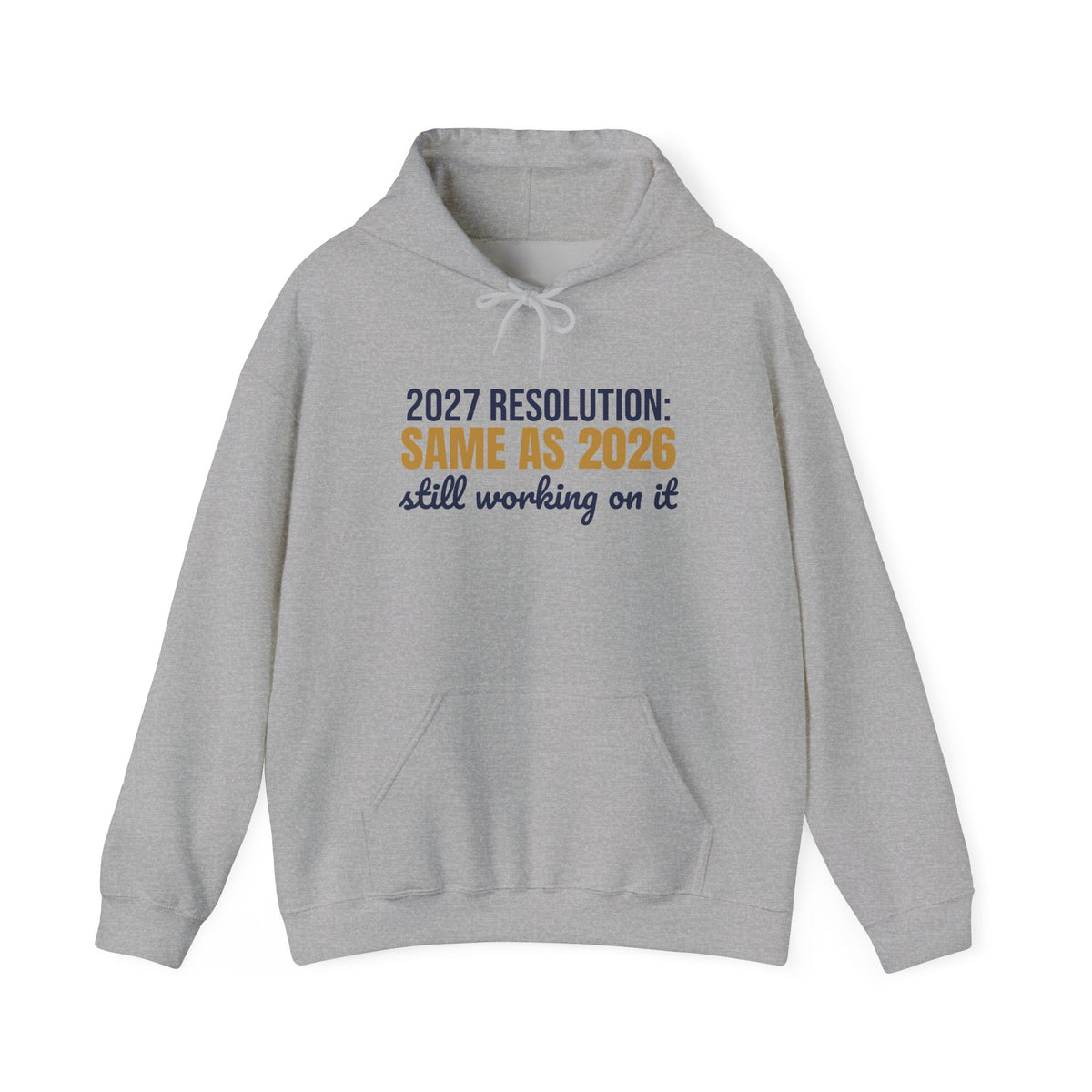 2027 Resolution Same as 2026 Still Working on It Hoodie, Funny New Year Hoodie
