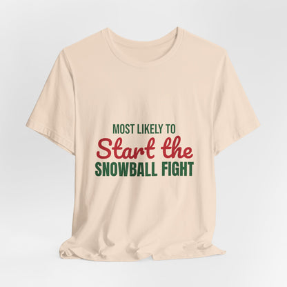 Most Likely to Start the Snowball Fight Shirt, Most Likely to Start the Snowball Fight T-Shirt, Family Christmas