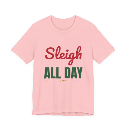 Sleigh All Day Shirt, Funny Christmas T-Shirt, Holiday Pun Tee