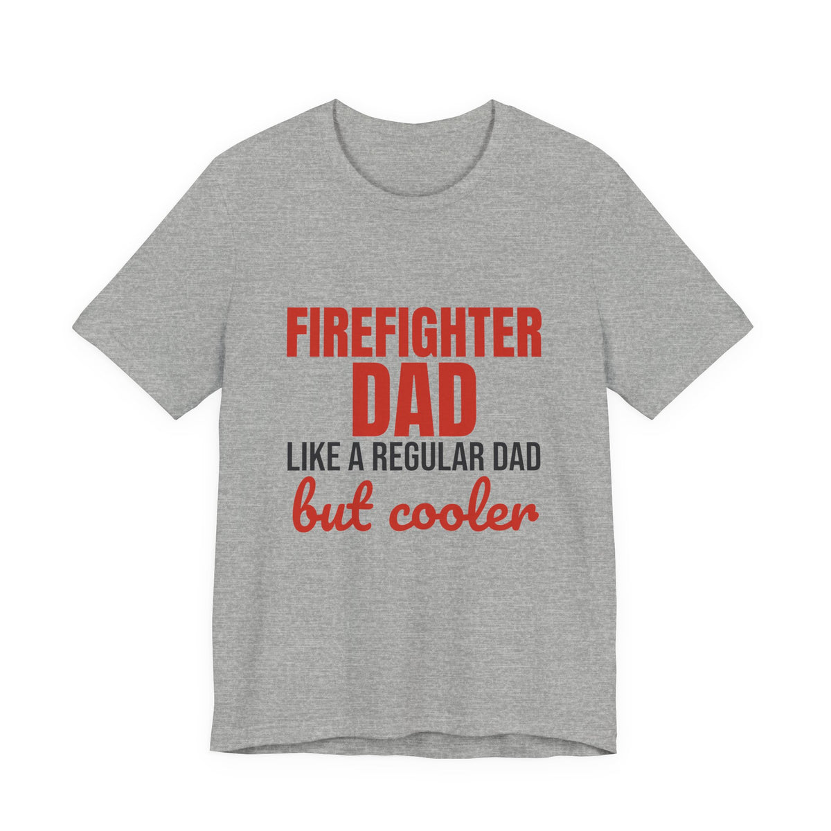 Firefighter Dad Like a Regular Dad But Cooler Shirt, Funny Firefighter Dad T-Shirt, Firefighter Dad Gift