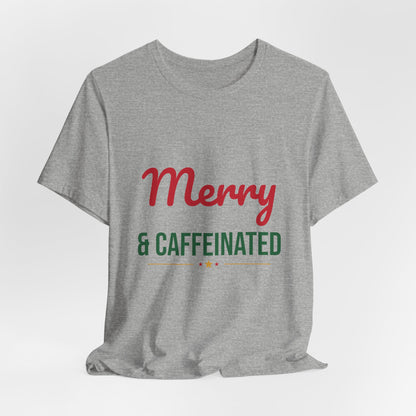 Merry and Caffeinated Shirt, Coffee Lover Christmas T-Shirt
