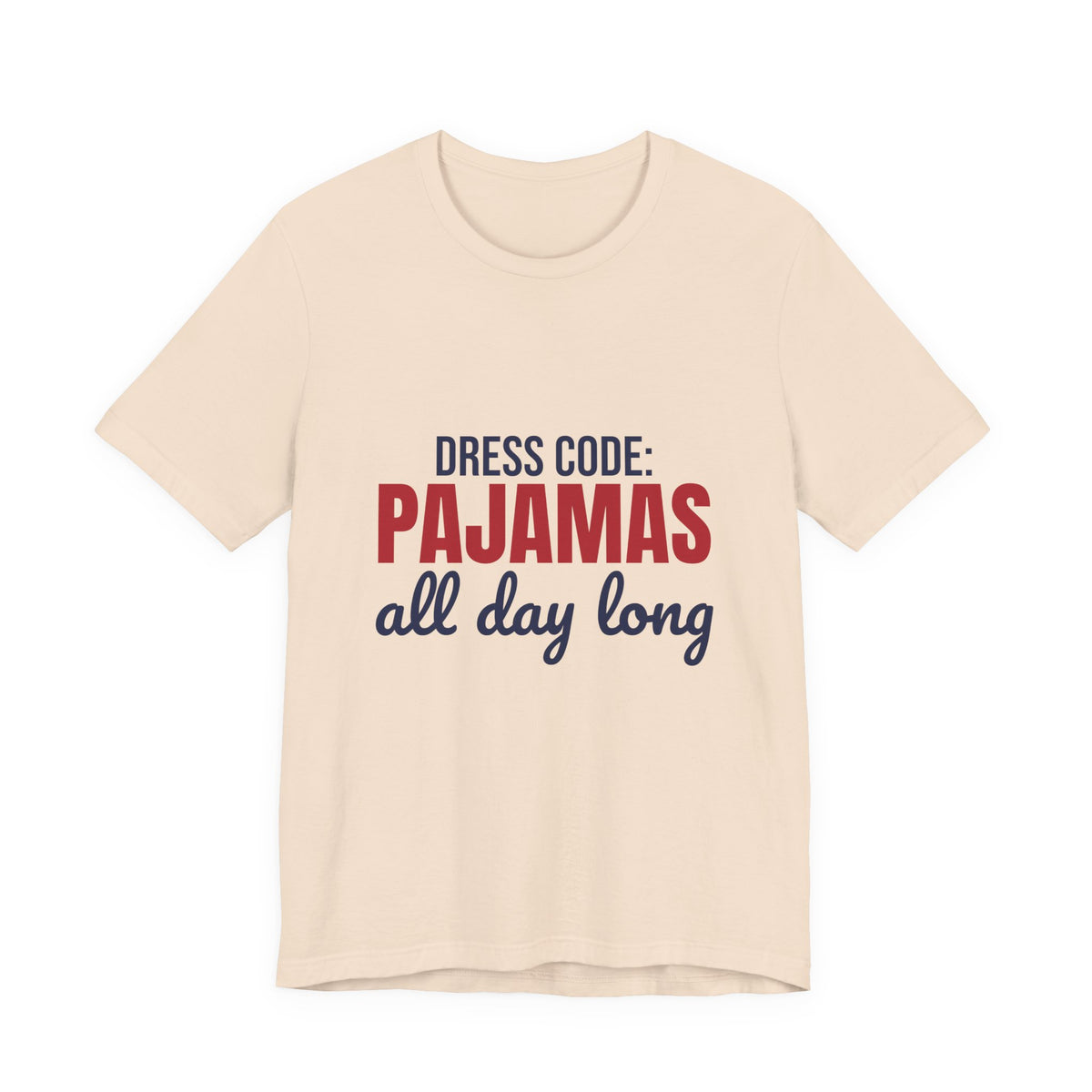 Dress Code Pajamas All Day Long Shirt, Pajama Day T-Shirt, Pajama Day Gift