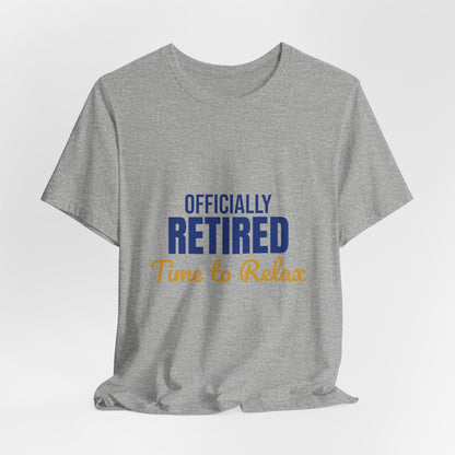 Officially Retired Time to Relax Shirt, Retirement T-Shirt, Retirement Gift