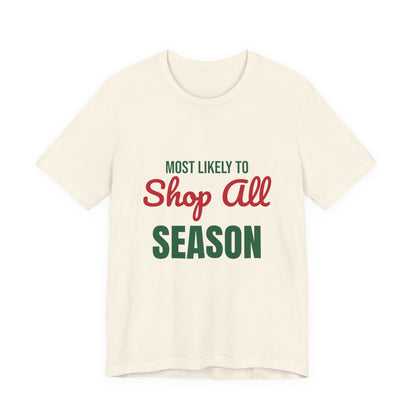 Most Likely to Shop All Season Shirt, Most Likely to Shop All Season T-Shirt, Family Christmas