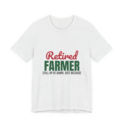 Retired Farmer Still Up at Dawn Shirt, Farmer Retirement T-Shirt, Retired Farmer Gift