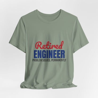 Retired Engineer Problem Solved Permanently Shirt, Engineer Retirement T-Shirt, Retired Engineer Gift