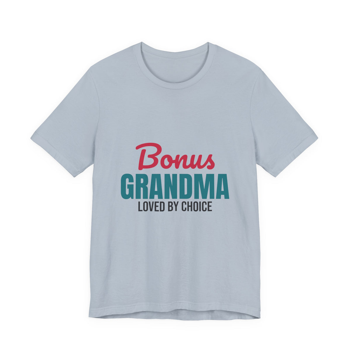 Bonus Grandma Loved by Choice Shirt, Bonus Grandma T-Shirt, Step Grandma Gift