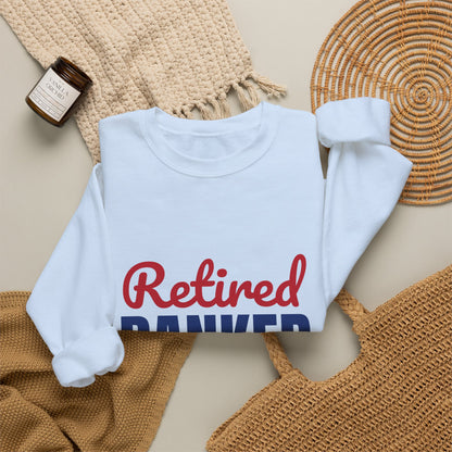 Retired Banker Finally Off the Clock Sweatshirt, Banker Retirement Crewneck Sweatshirt