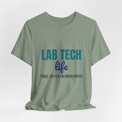 Lab Tech Life Tubes Tests and Too Much Coffee Shirt, Lab Tech Life T-Shirt, Lab Week Gift