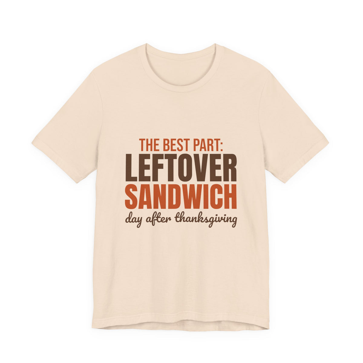 The Best Part Leftover Sandwich Day After Thanksgiving Shirt, Funny Thanksgiving T-Shirt, Funny Thanksgiving Gift