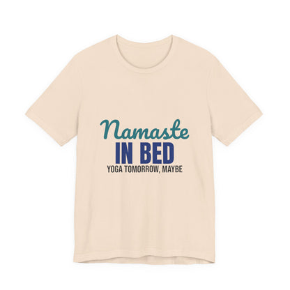 Namaste in Bed Yoga Tomorrow Maybe Shirt, Namaste in Bed Funny Yoga T-Shirt