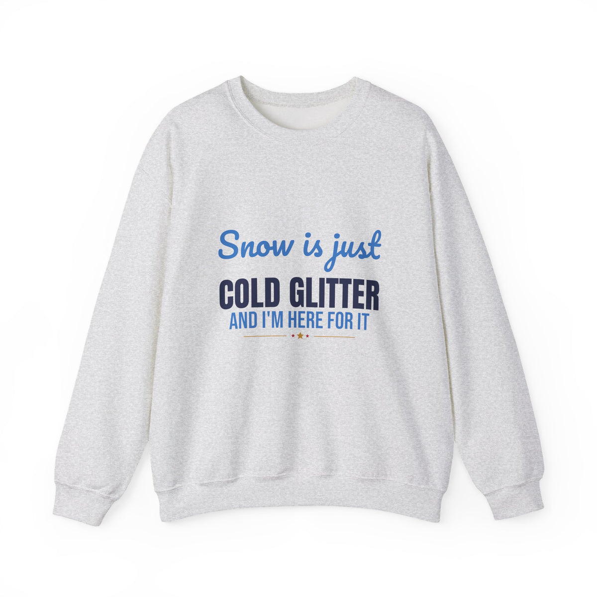 Snow Is Just Cold Glitter Sweatshirt, Cute Winter Crewneck Sweatshirt