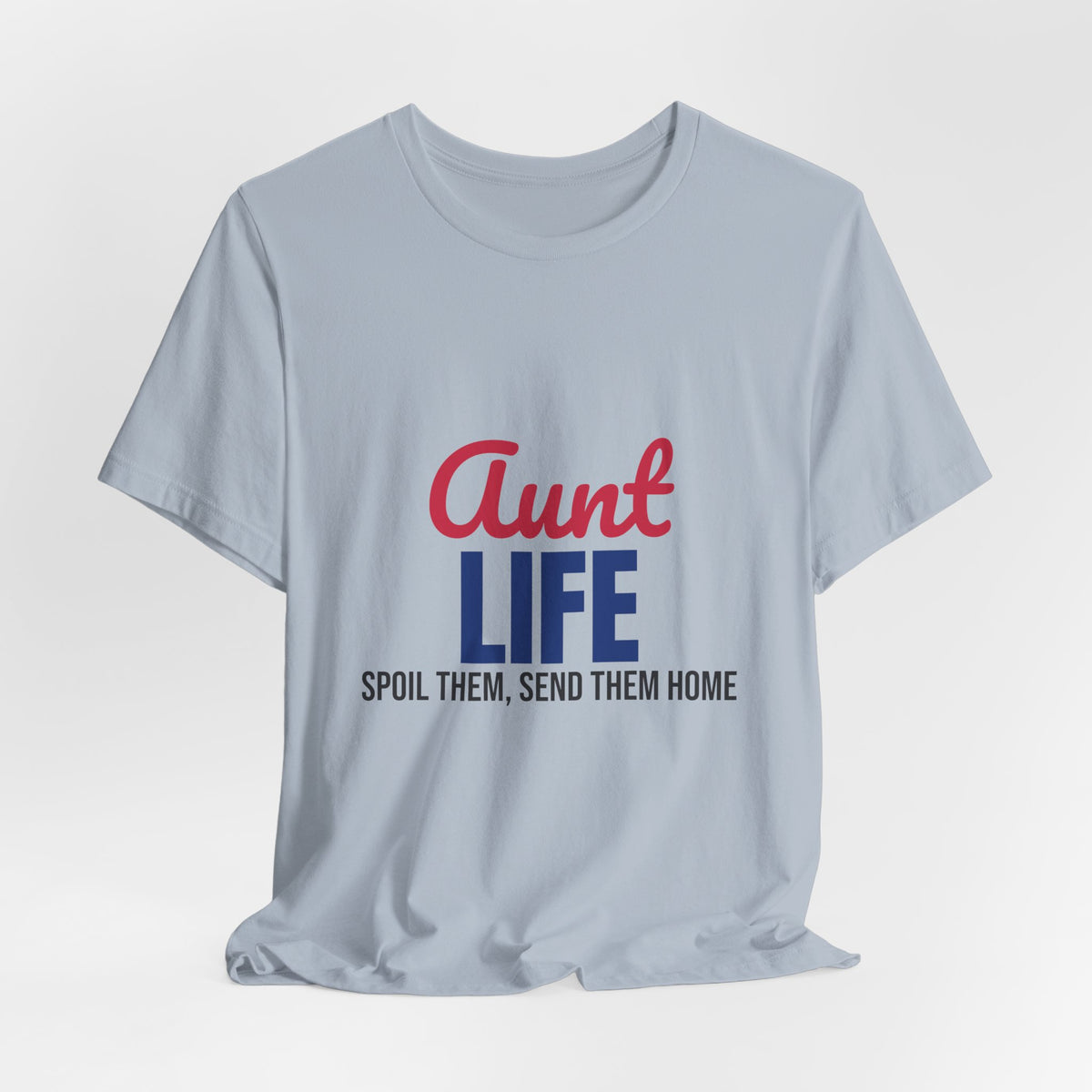 Aunt Life Spoil Them Send Them Home Shirt, Aunt T-Shirt, Auntie Gift