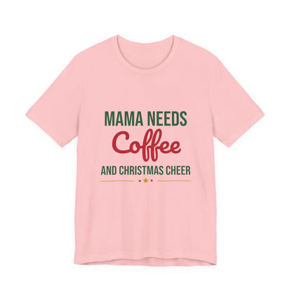 Mama Needs Coffee and Christmas Cheer Shirt, Mom Christmas T-Shirt, Coffee Mom Tee