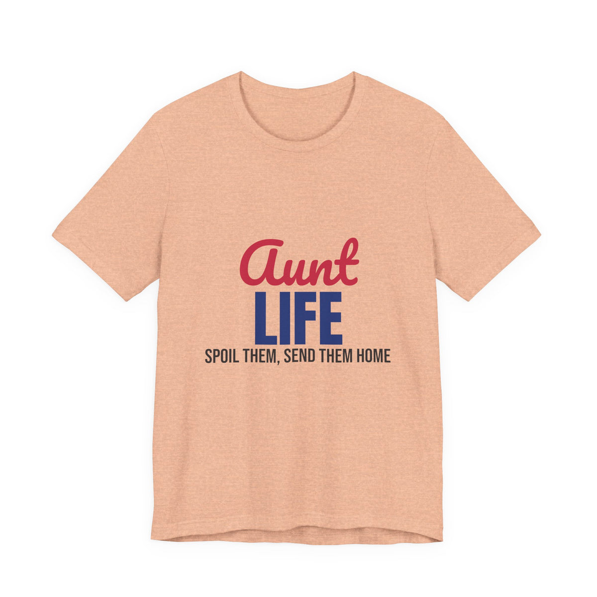 Aunt Life Spoil Them Send Them Home Shirt, Aunt T-Shirt, Auntie Gift