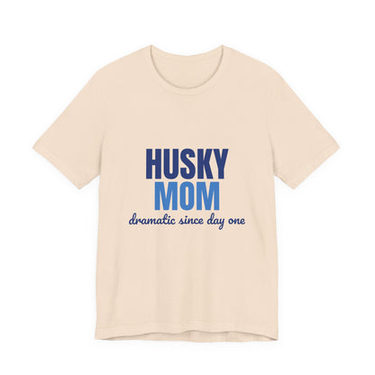 Husky Mom Dramatic Since Day One Shirt, Husky Mom T-Shirt, Husky Lover Gift