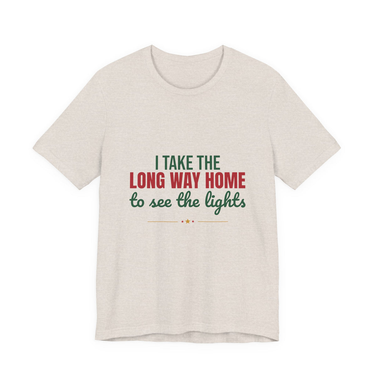 I Take the Long Way Home to See the Lights Shirt, Christmas Lights T-Shirt, Christmas Lights Gift