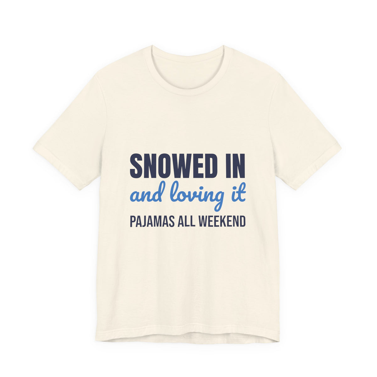 Snowed In and Loving It Pajamas All Weekend Shirt, Snow Day T-Shirt, Snow Day Gift