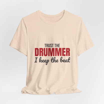 Trust the Drummer I Keep the Beat Shirt, Trust the Drummer T-Shirt, Drummer Gift