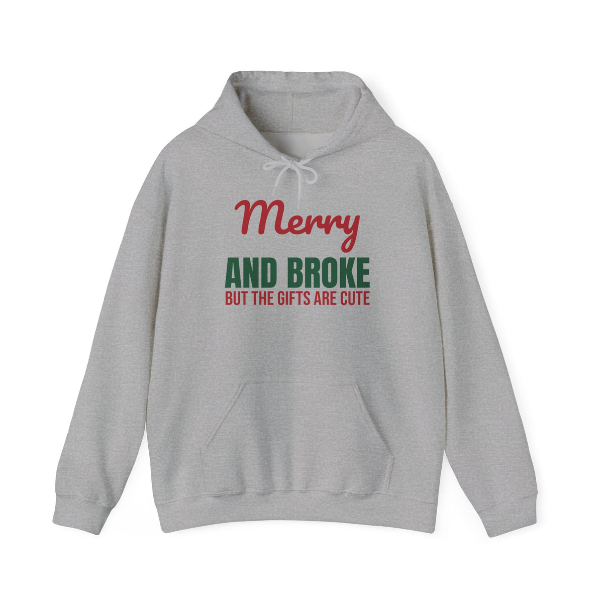 Merry and Broke but the Gifts Are Cute Hoodie, Funny Christmas Hoodie