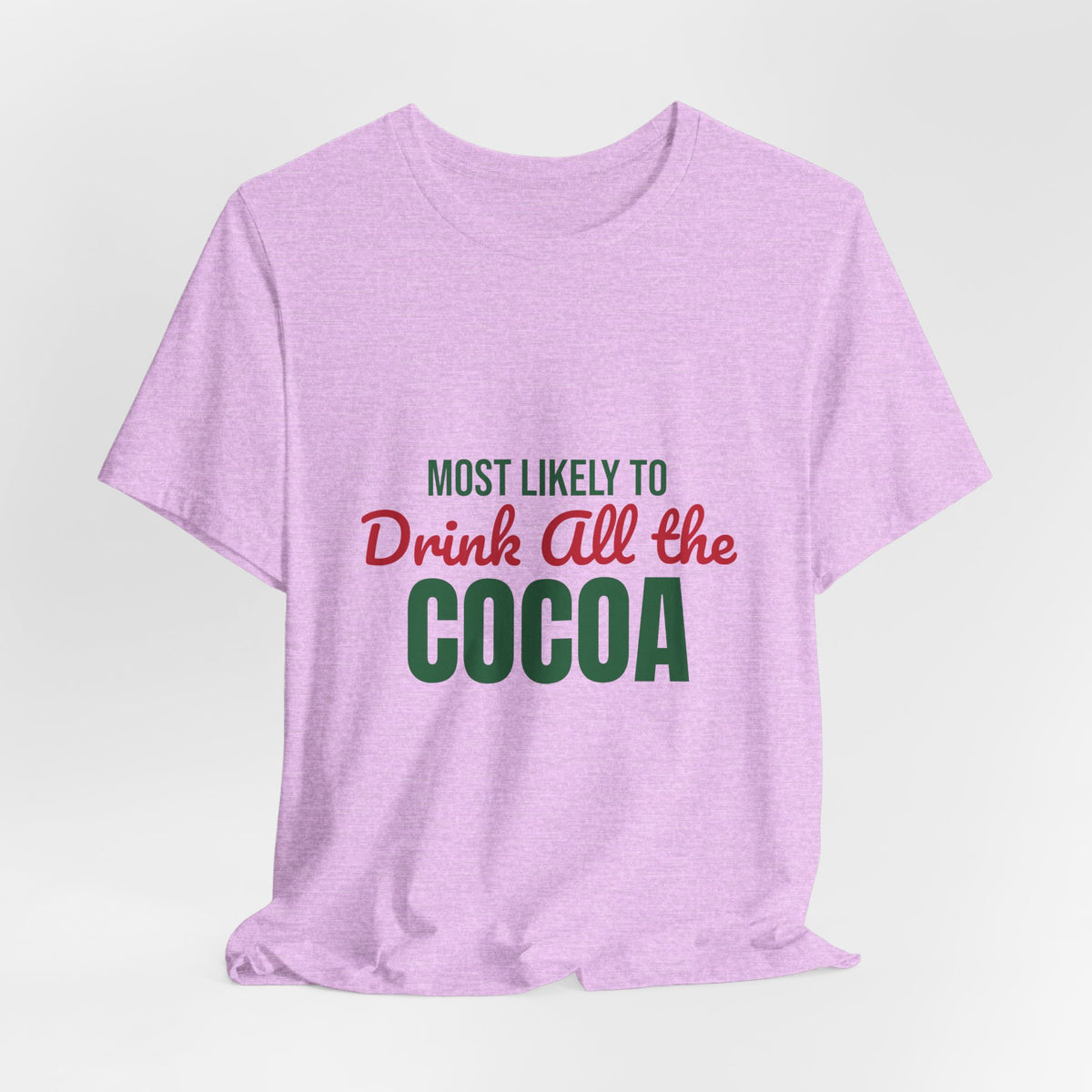 Most Likely to Drink All the Cocoa Shirt, Most Likely to Drink All the Cocoa T-Shirt, Family Christmas