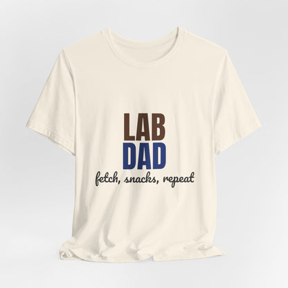 Lab Dad Fetch, Snacks, Repeat Shirt, Lab Dad T-Shirt, Lab Lover Gift