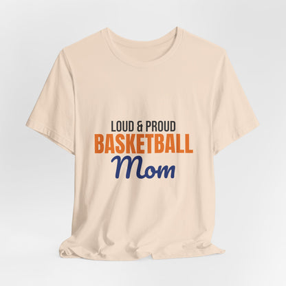 Loud and Proud Basketball Mom Shirt, Basketball Mom T-Shirt, Game Day Tee