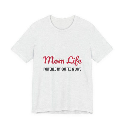 Mom Life Powered by Coffee and Love Shirt