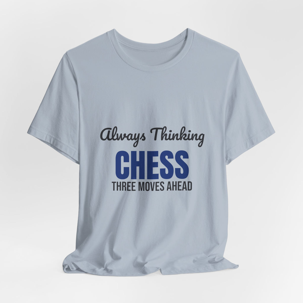 Always Thinking Chess Three Moves Ahead Shirt, Chess Player T-Shirt, Three Moves Ahead