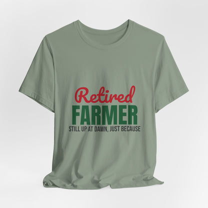 Retired Farmer Still Up at Dawn Shirt, Farmer Retirement T-Shirt, Retired Farmer Gift