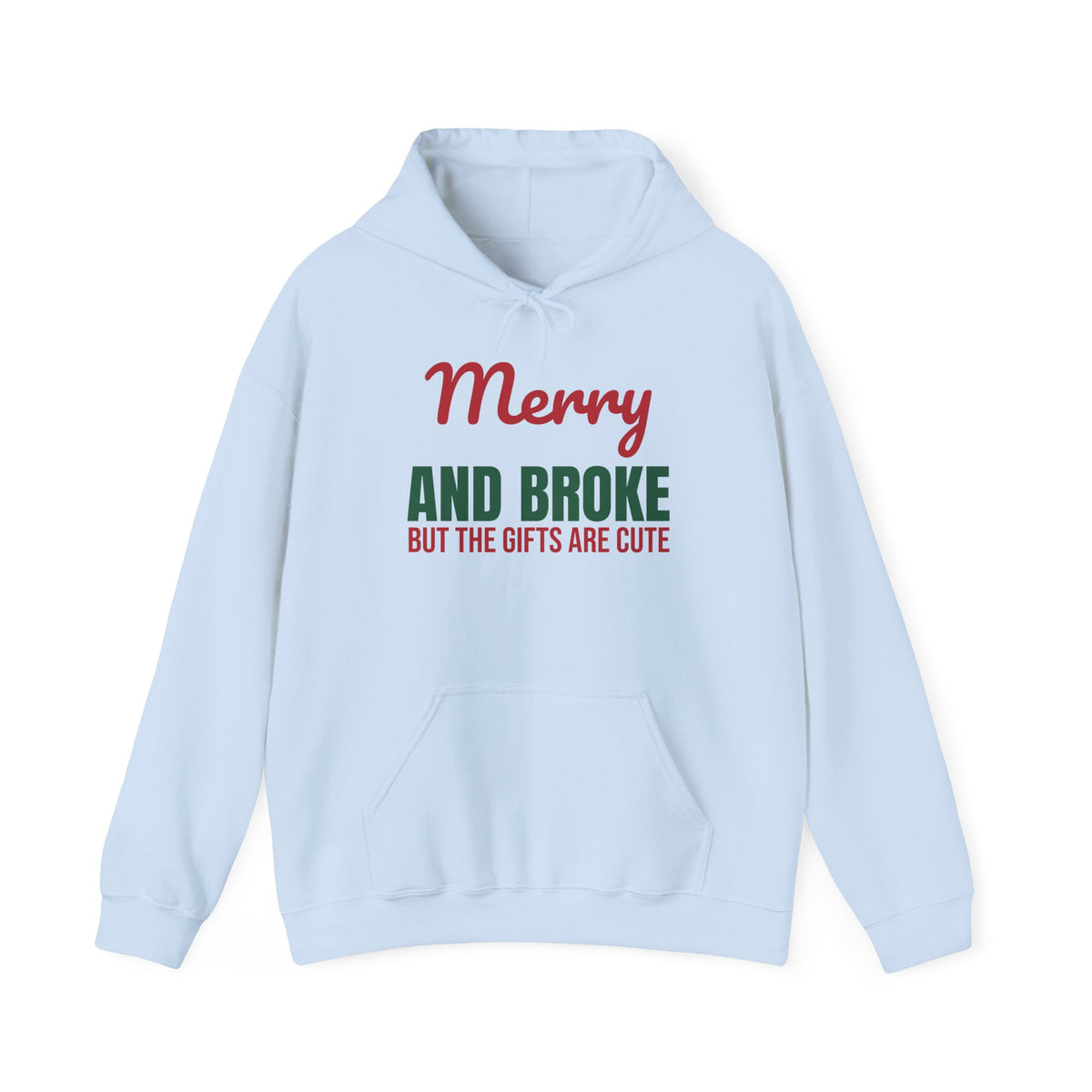 Merry and Broke but the Gifts Are Cute Hoodie, Funny Christmas Hoodie