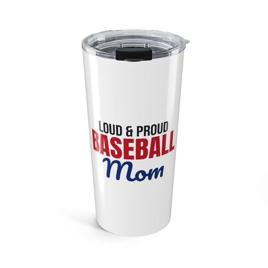 Loud and Proud Baseball Mom Tumbler
