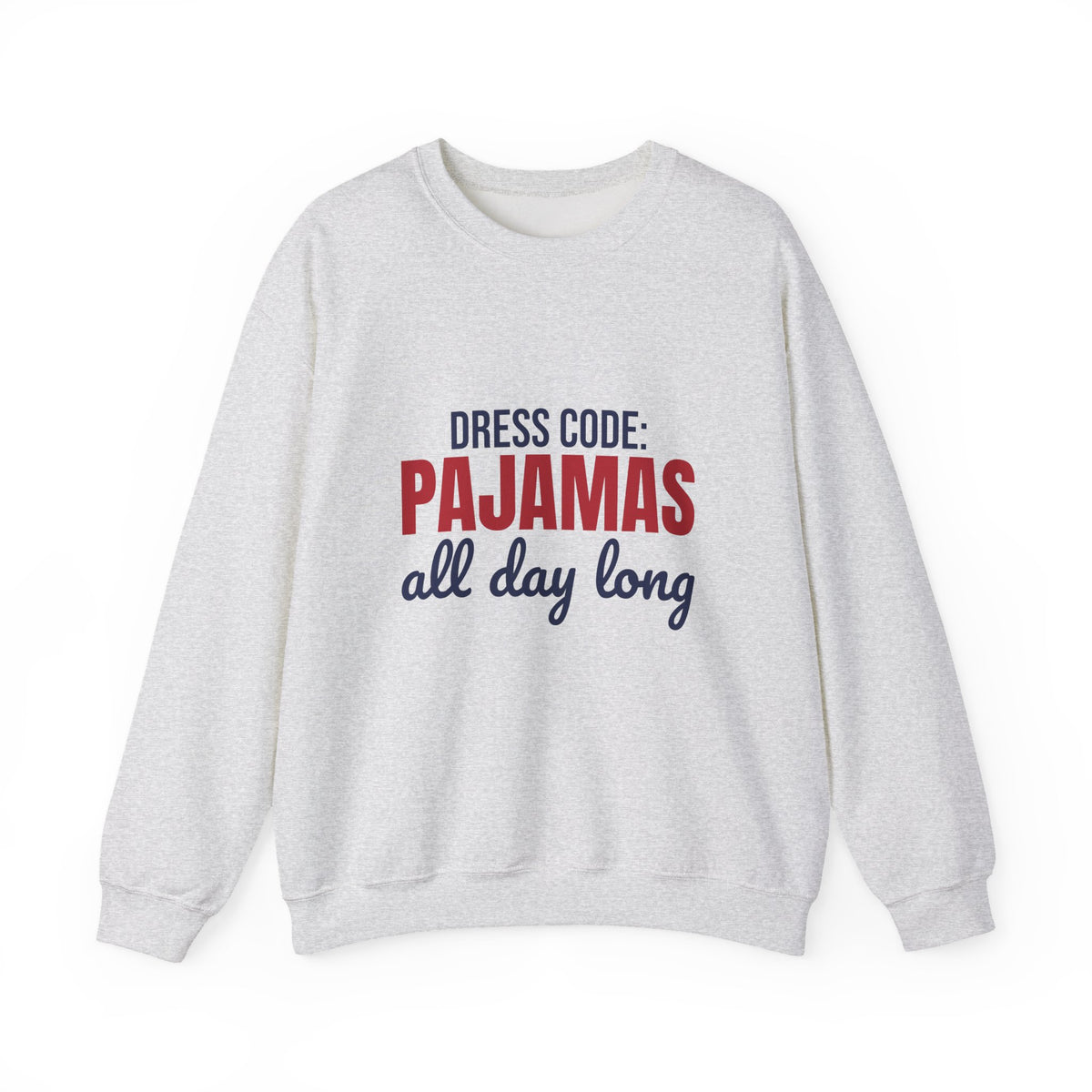 Dress Code Pajamas All Day Long Sweatshirt, Pajama Day Crewneck Sweatshirt