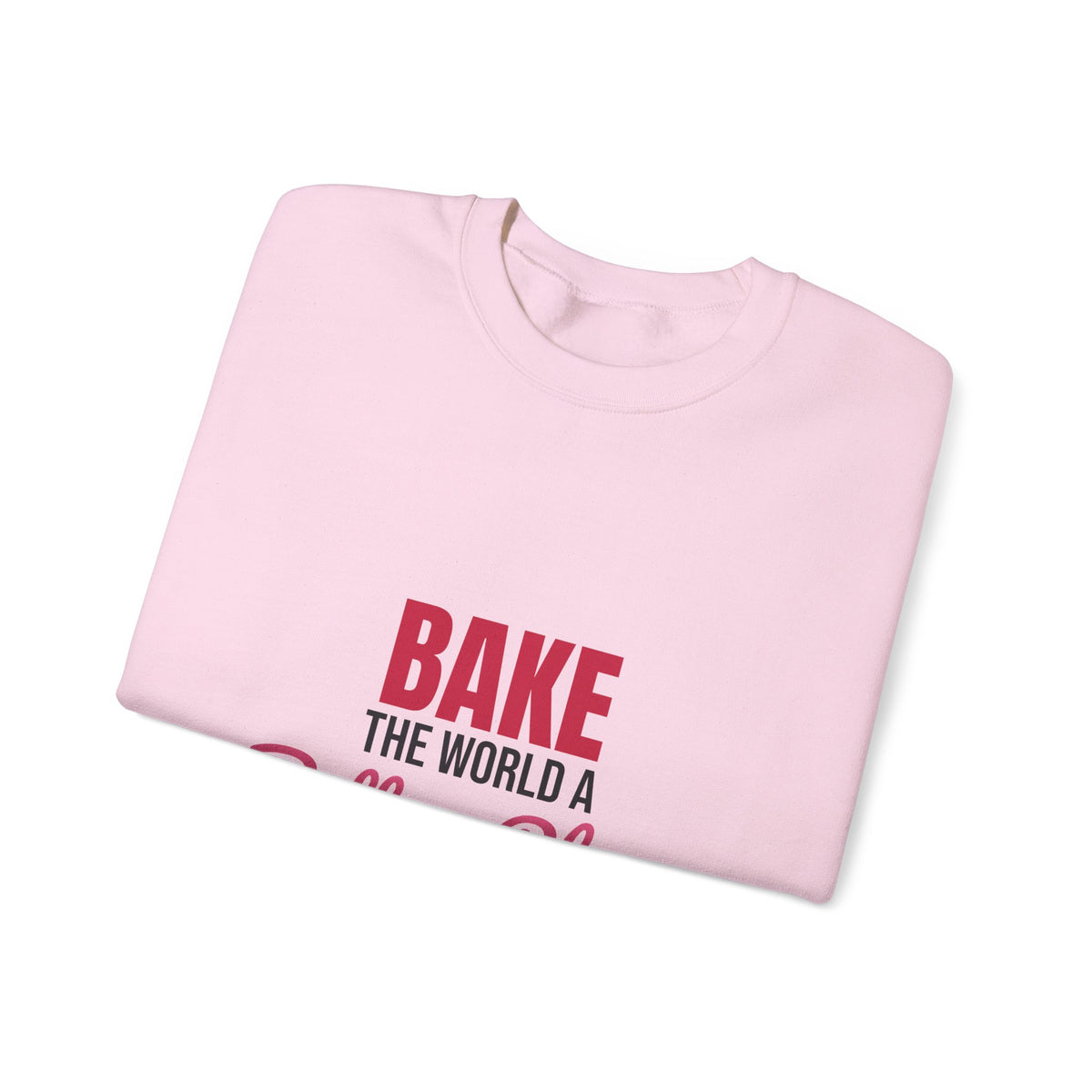 Bake the World a Better Place Sweatshirt, Baking Crewneck, Baker Gift
