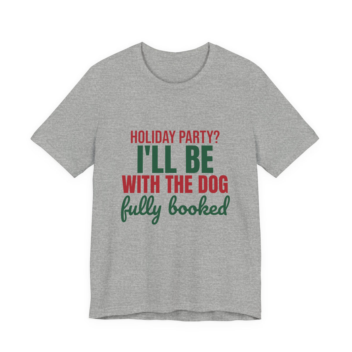 Holiday Party I'll Be With the Dog Fully Booked Shirt, Dog Lover Christmas T-Shirt, Dog Lover Christmas Gift