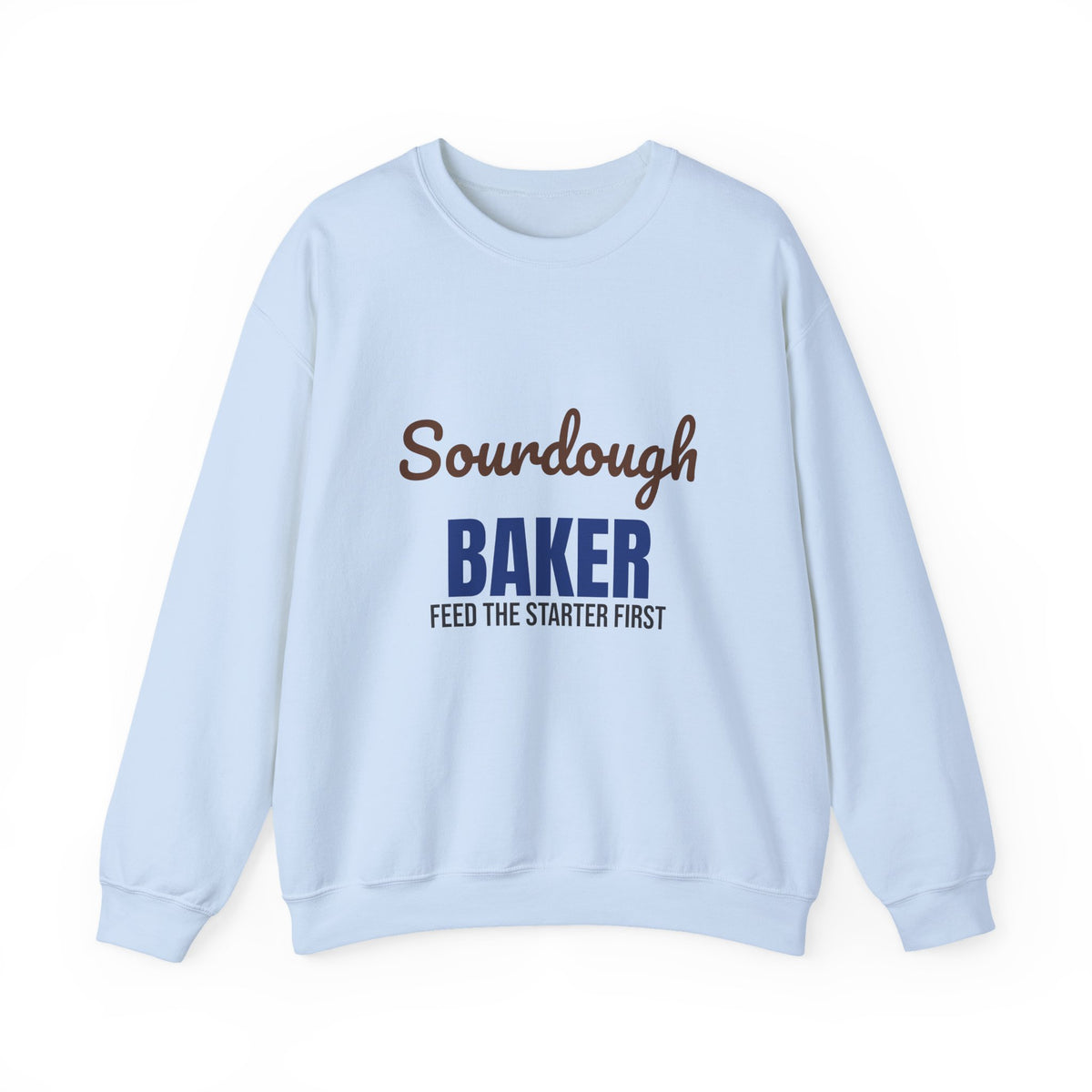 Sourdough Baker Feed the Starter First Sweatshirt, Sourdough Baker Crewneck Sweatshirt