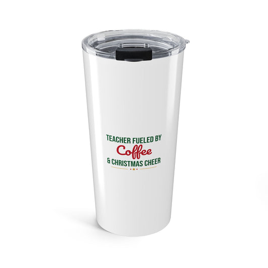 Teacher Fueled by Coffee and Christmas Cheer Tumbler, Teacher 20oz Tumbler