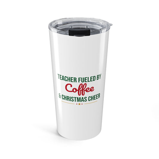 Teacher Fueled by Coffee and Christmas Cheer Tumbler, Teacher 20oz Tumbler