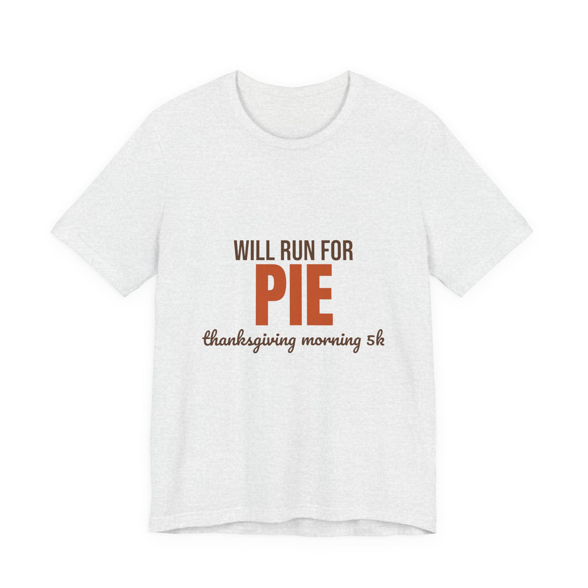 Will Run for Pie Thanksgiving Morning 5K Shirt, Thanksgiving Run T-Shirt, Thanksgiving Run Gift
