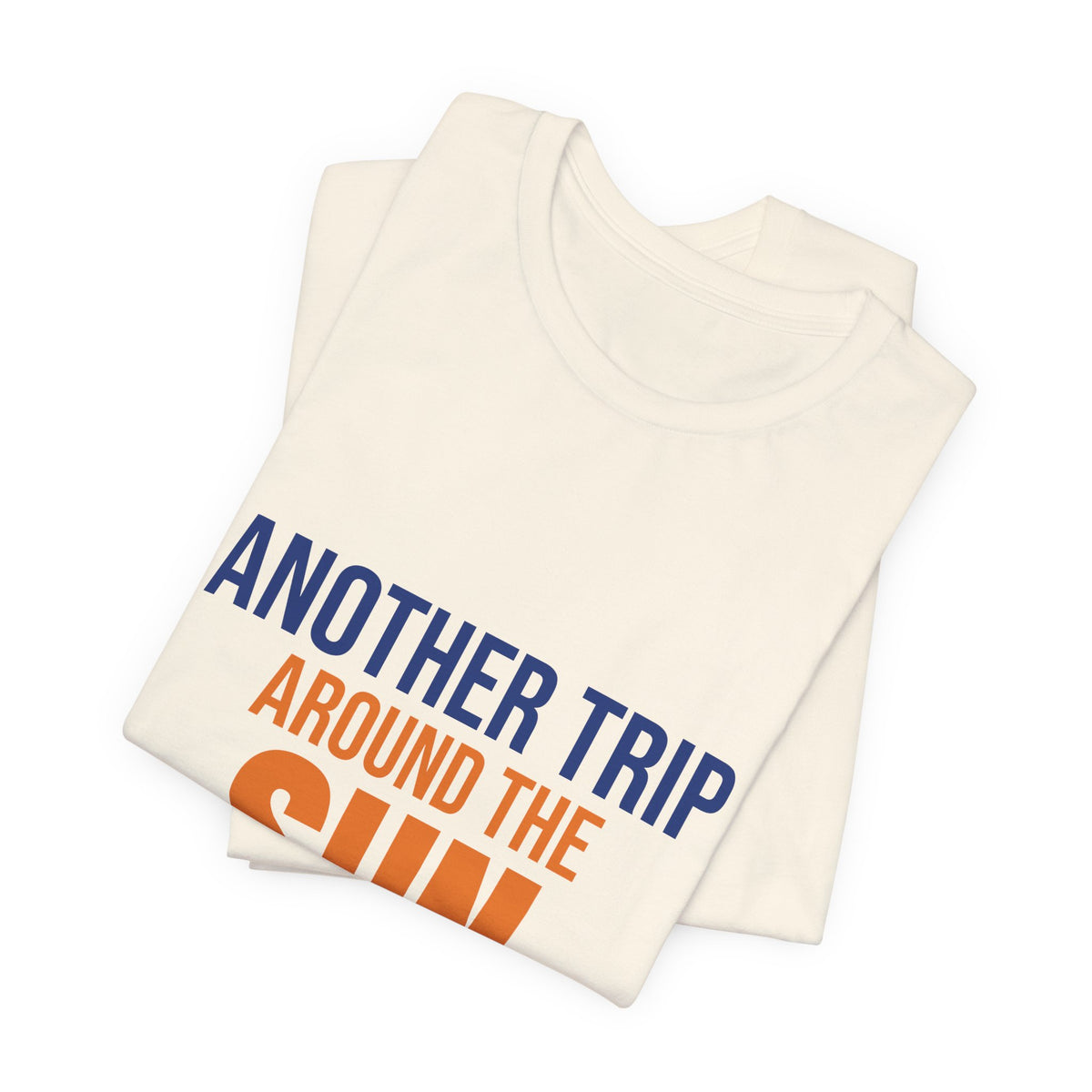 Another Trip Around the Sun Shirt, Birthday T-Shirt, Birthday Gift