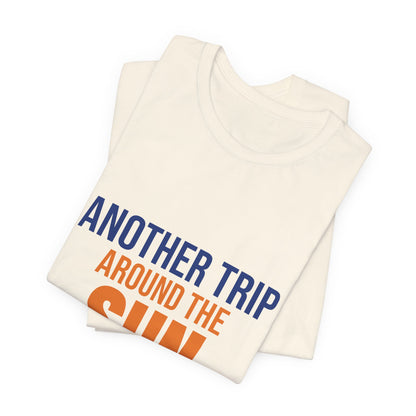Another Trip Around the Sun Shirt, Birthday T-Shirt, Birthday Gift