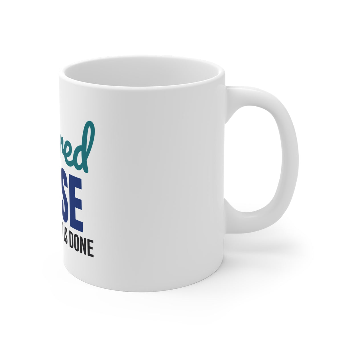 Retired Nurse My Last Shift Is Done Mug