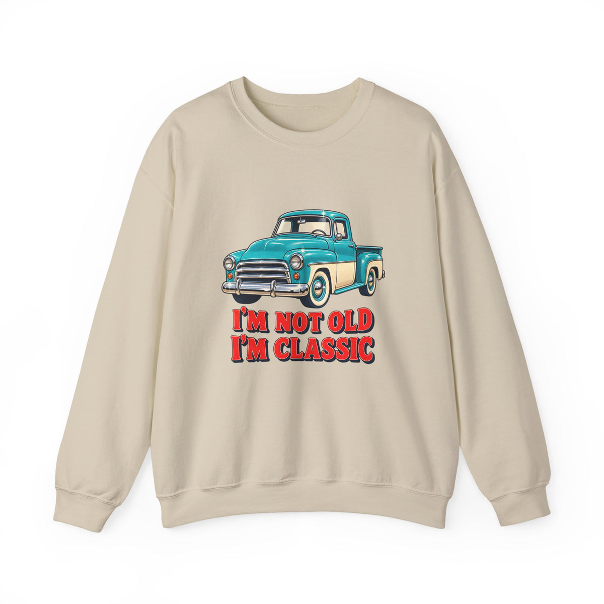 I'm Not Old I'm Classic Vintage Truck Sweatshirt, Classic Truck Crewneck Sweatshirt