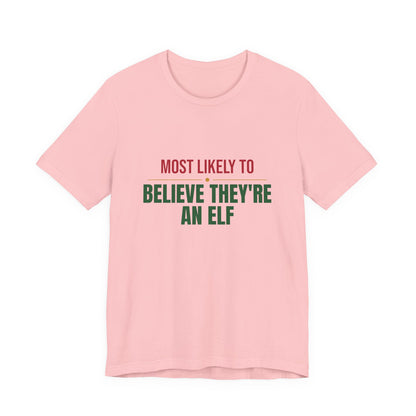 Most Likely To Believe They're An Elf Shirt, Matching Family Christmas T-Shirt, Funny Holiday Tee