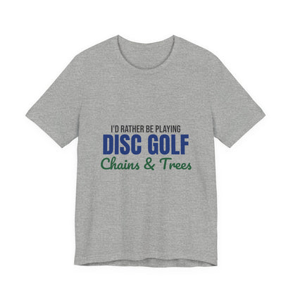 Rather Be Playing Disc Golf Chains and Trees Shirt, Disc Golf T-Shirt, Disc Golfer Gift